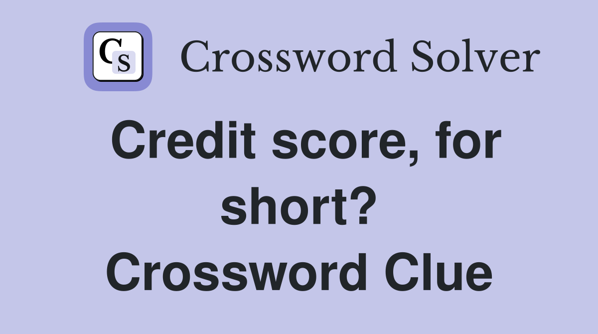 Credit score, for short? Crossword Clue