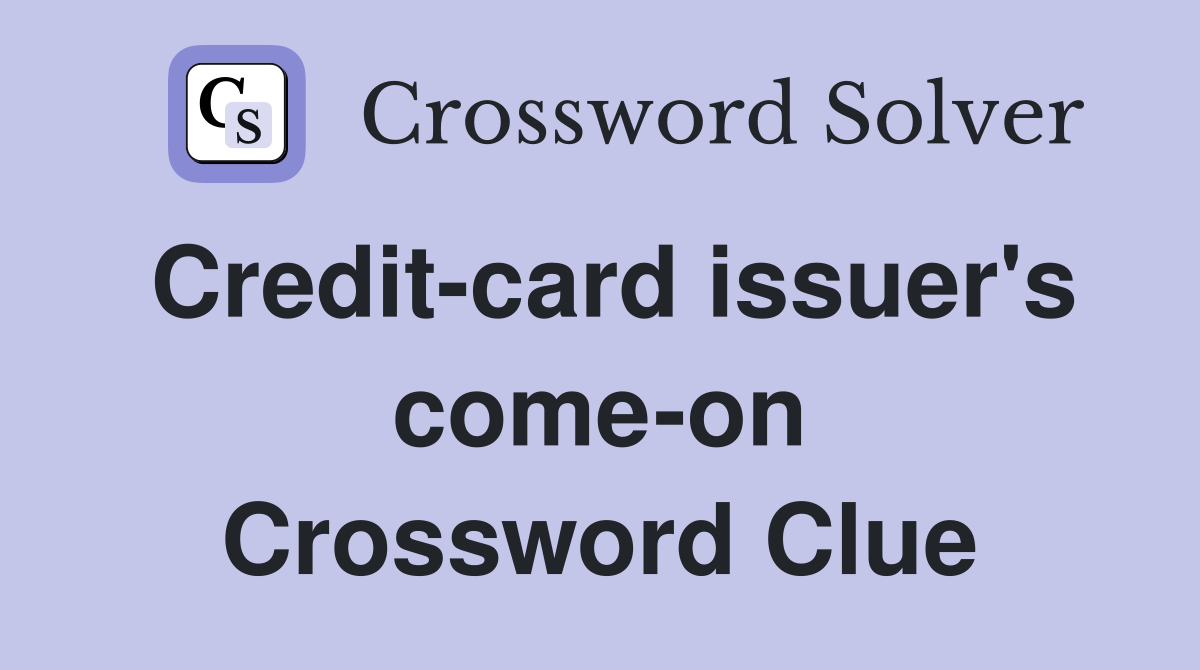 Credit-card issuer's come-on Crossword Clue