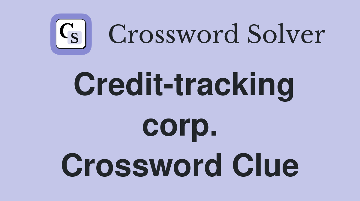 Credit-tracking corp. Crossword Clue