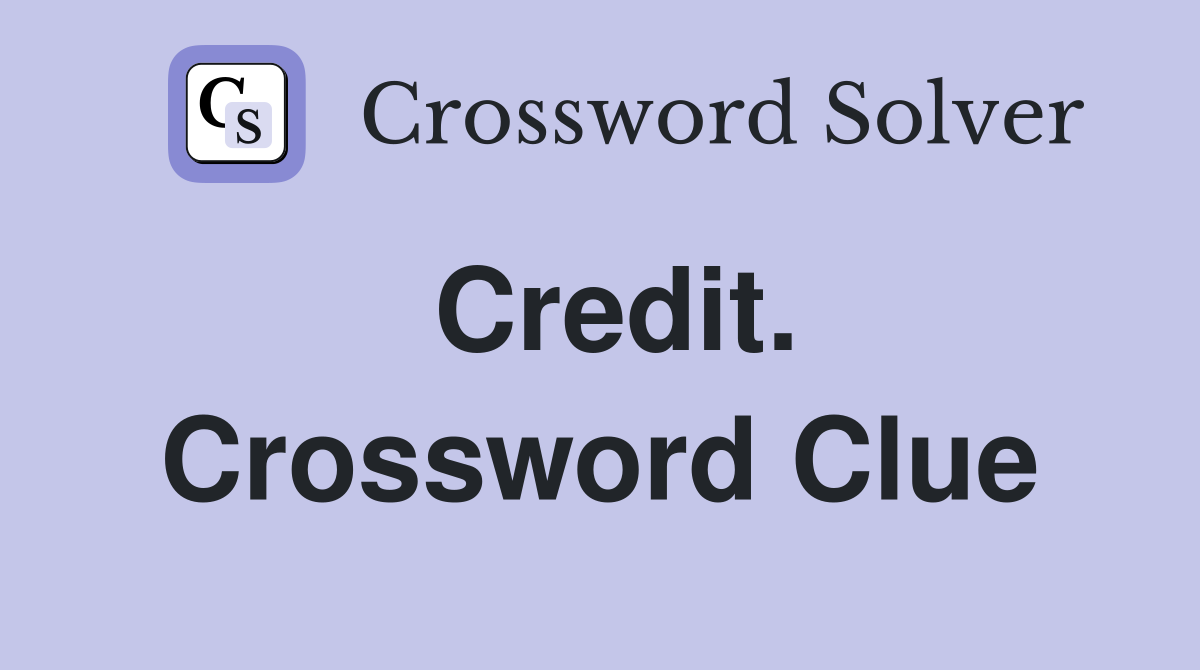 Credit. Crossword Clue