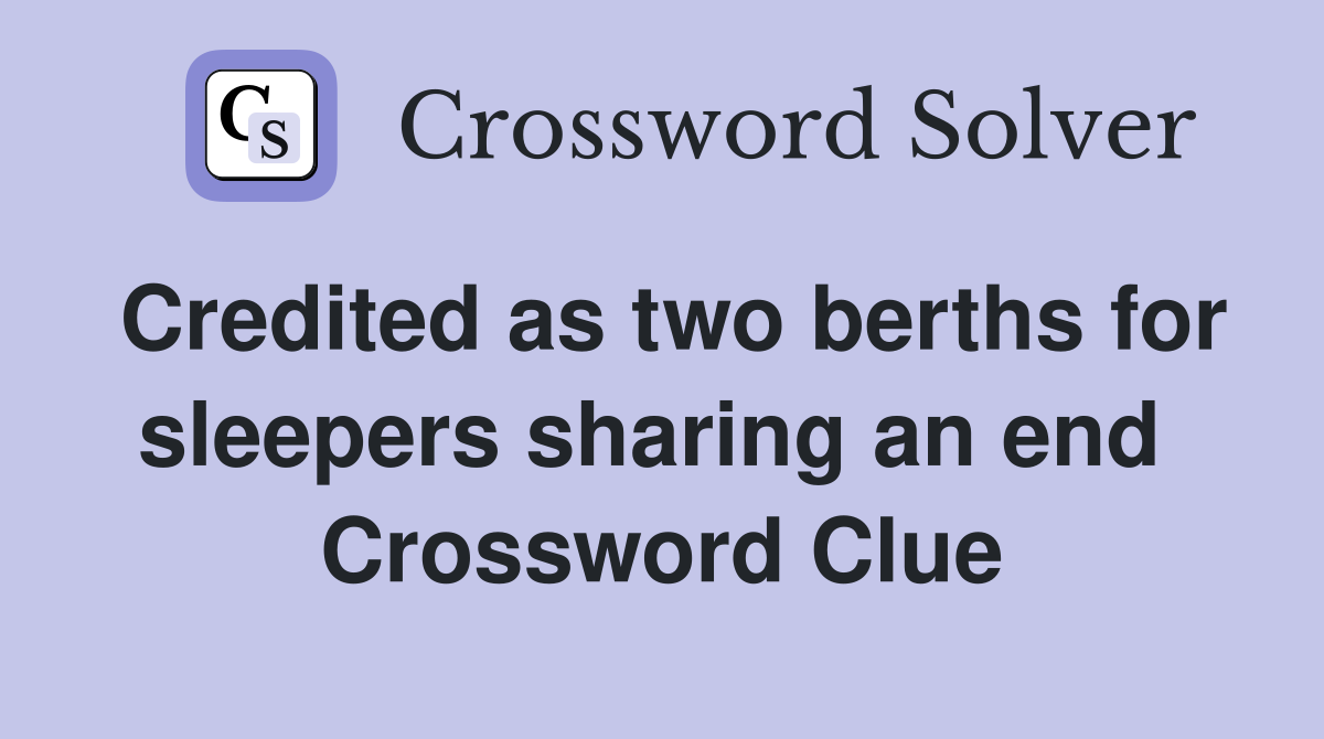 Credited as two berths for sleepers sharing an end  Crossword Clue