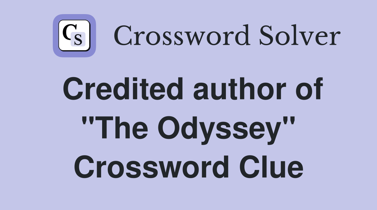 Credited author of "The Odyssey" Crossword Clue