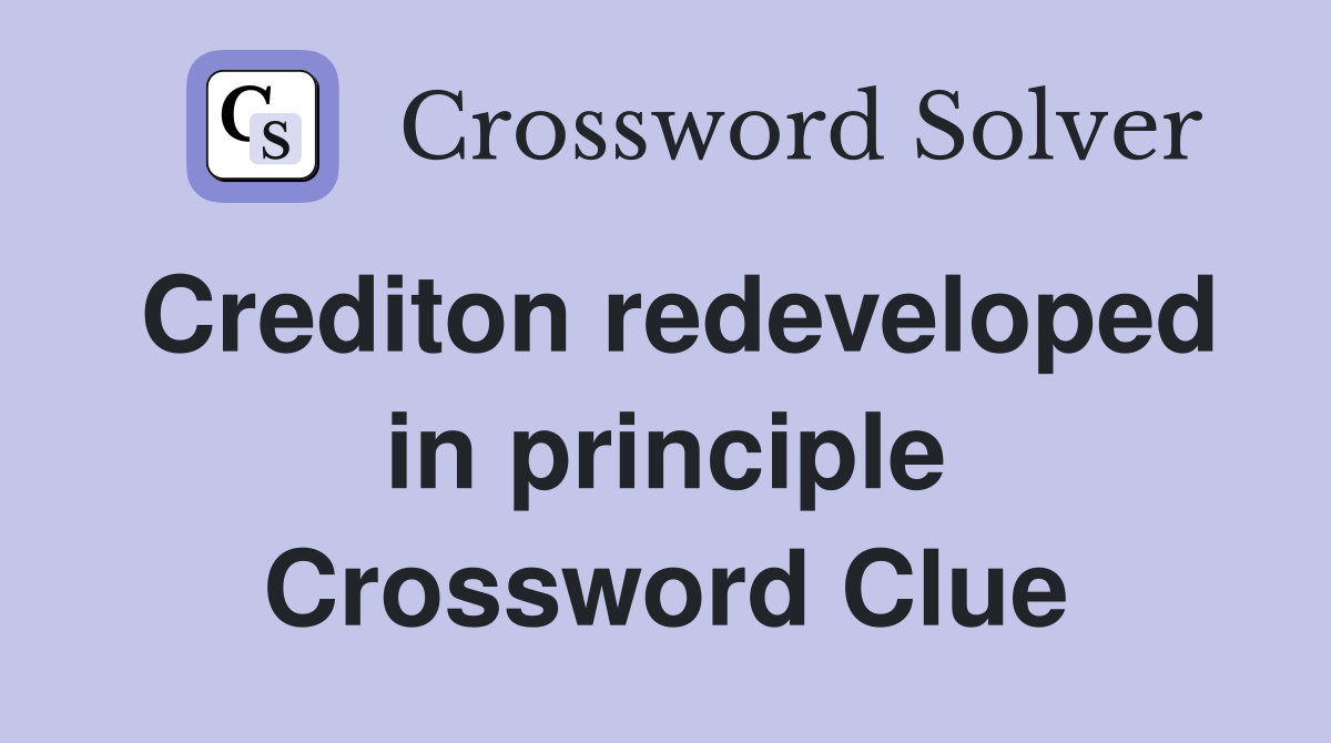 Crediton redeveloped in principle Crossword Clue