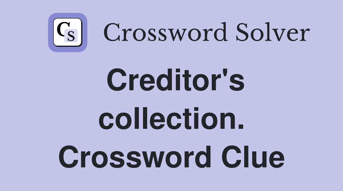 Creditor's collection. Crossword Clue