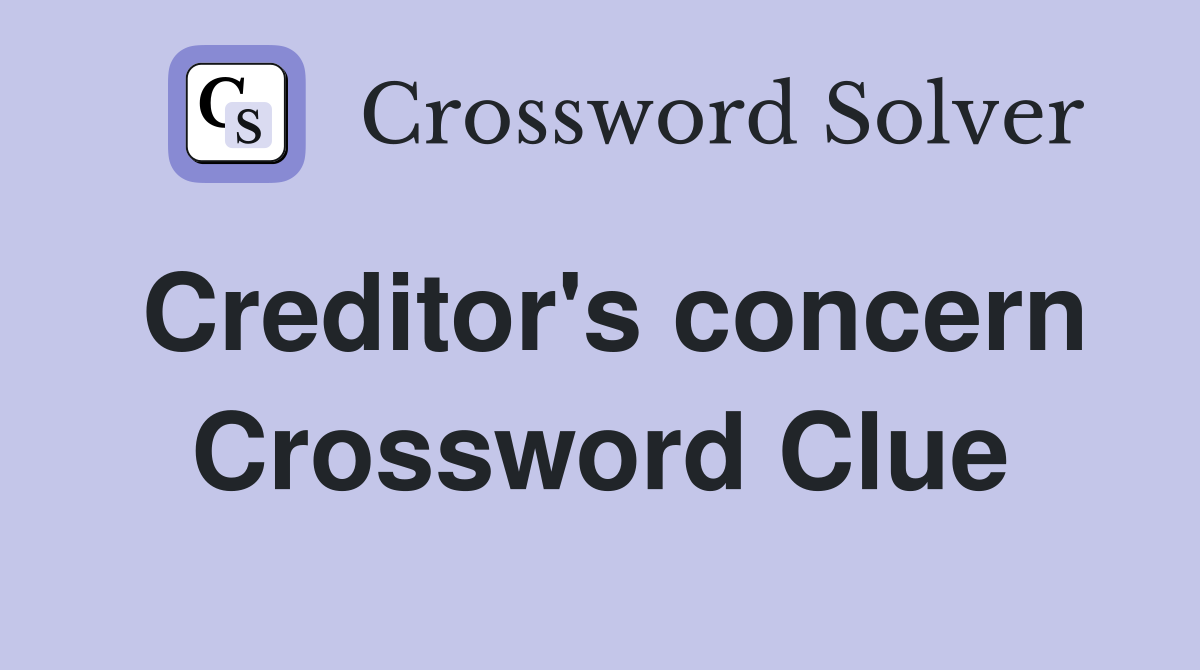 Creditor's concern Crossword Clue