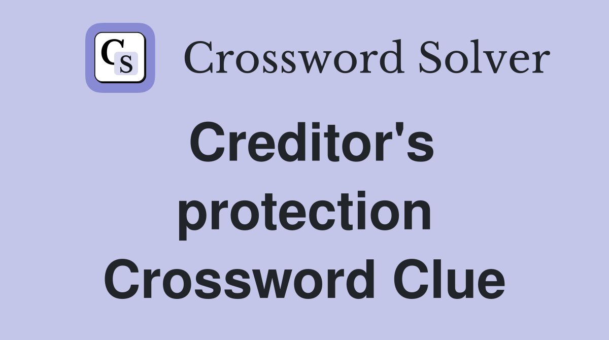 Creditor's protection Crossword Clue