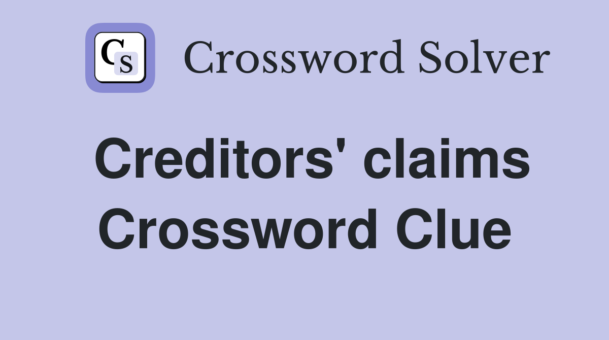 Creditors' claims Crossword Clue