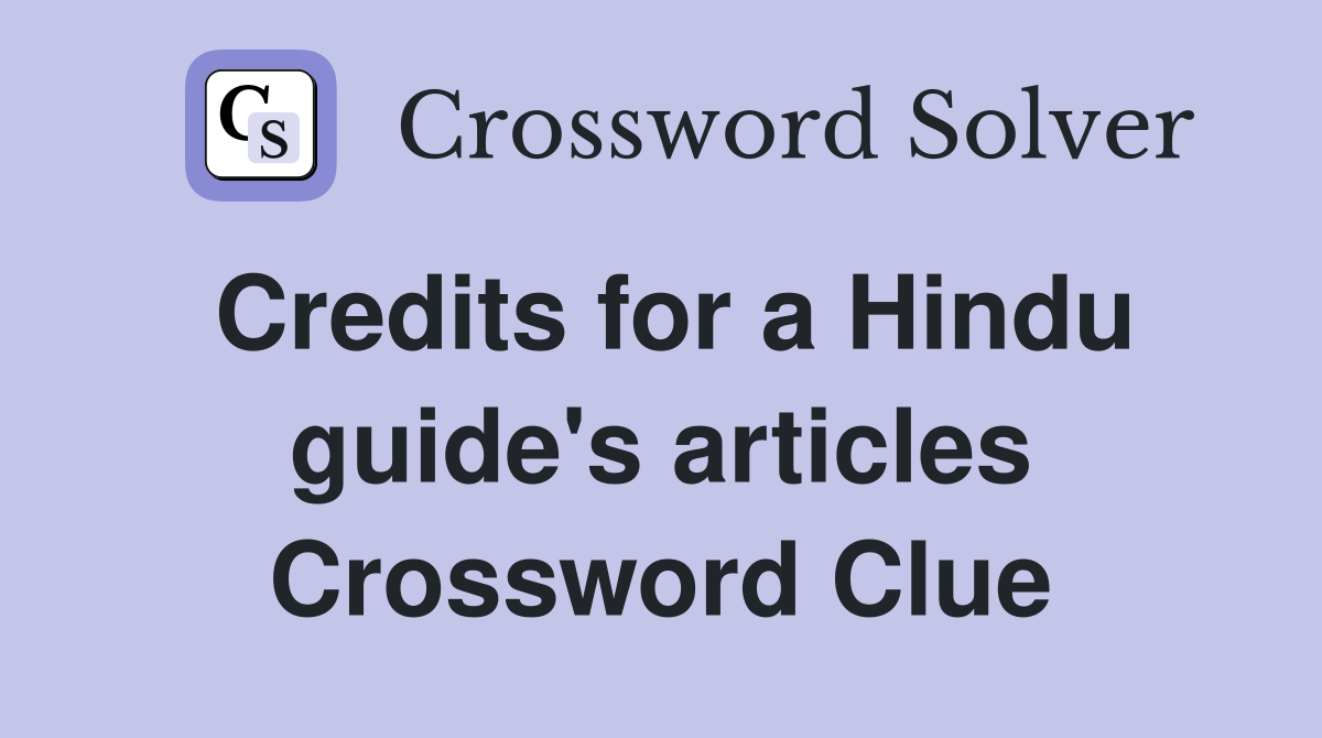 Credits for a Hindu guide's articles Crossword Clue