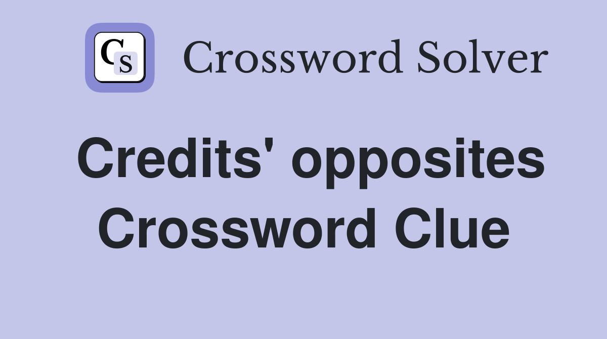 Credits' opposites Crossword Clue