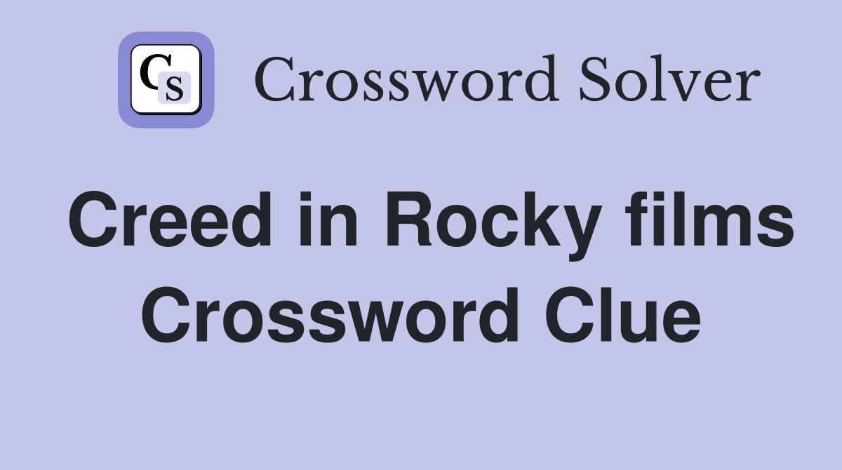 Creed in Rocky films Crossword Clue