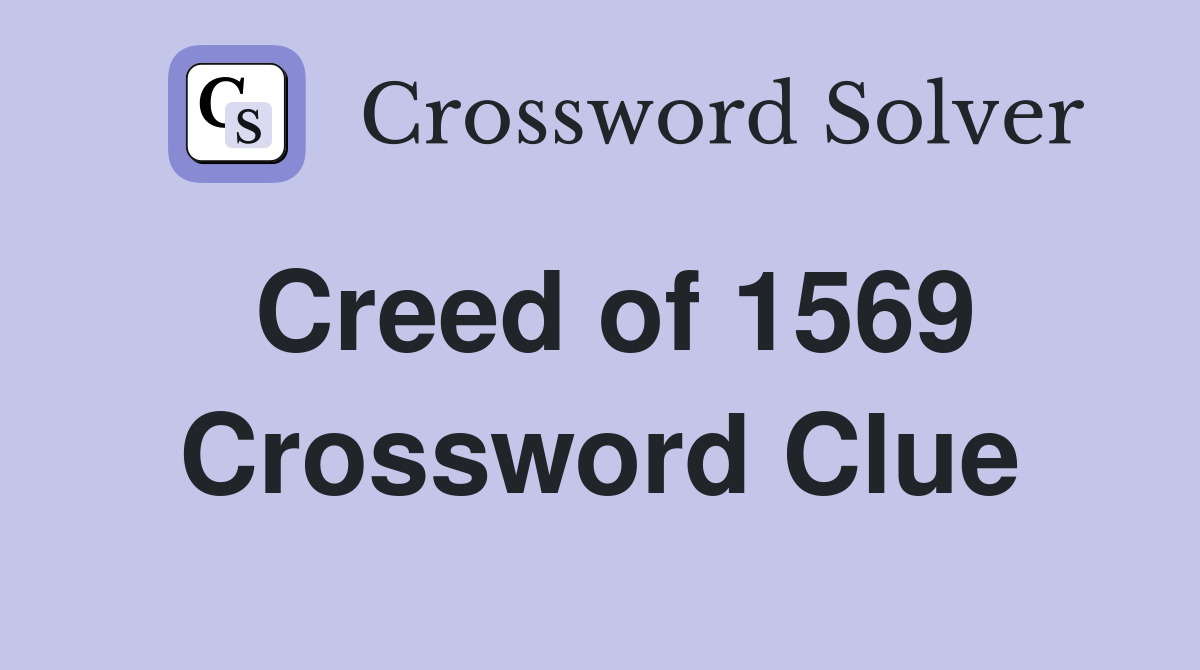 Creed of 1569 Crossword Clue