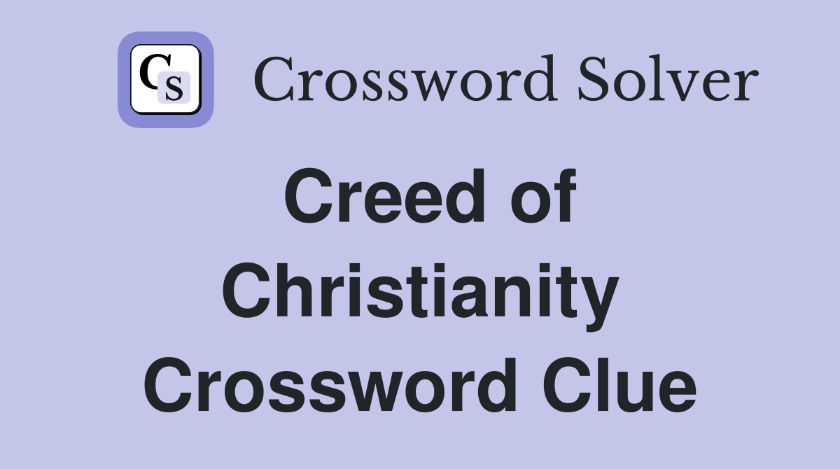 Creed of Christianity Crossword Clue
