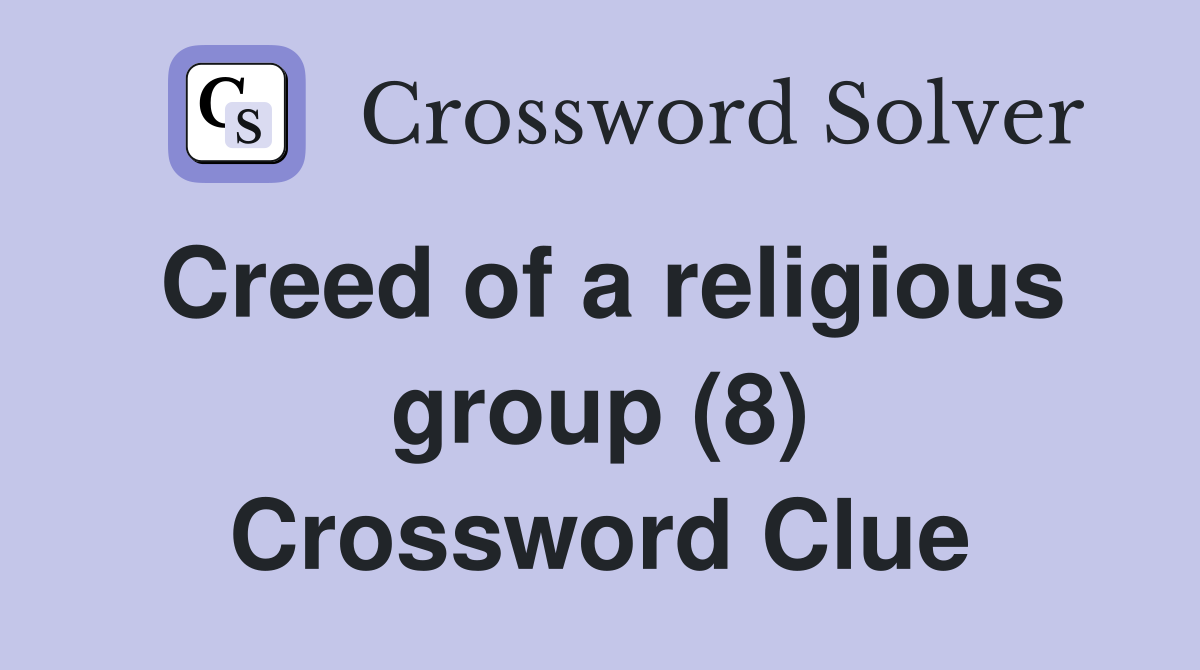 Creed of a religious group (8) Crossword Clue