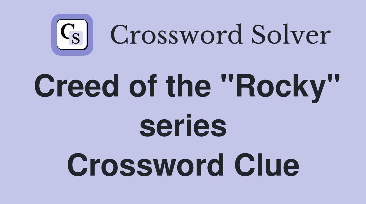Creed of the "Rocky" series Crossword Clue