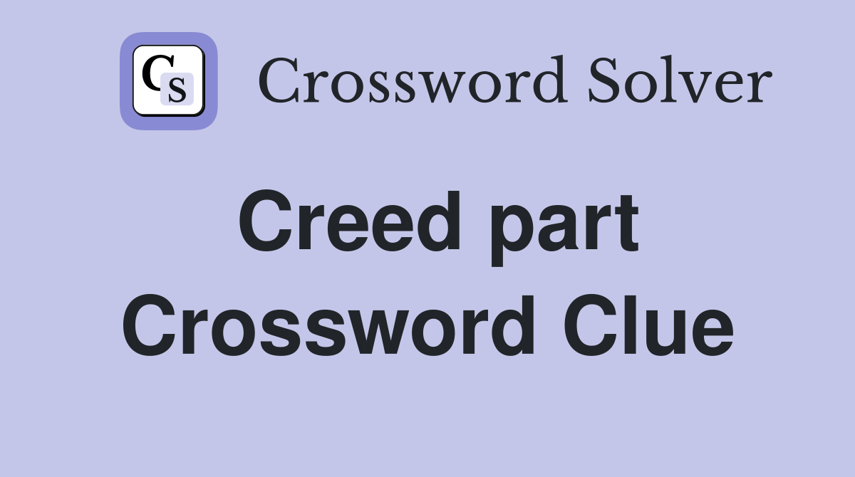 Creed part Crossword Clue