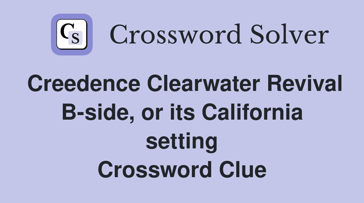 Creedence Clearwater Revival B-side, or its California setting Crossword Clue