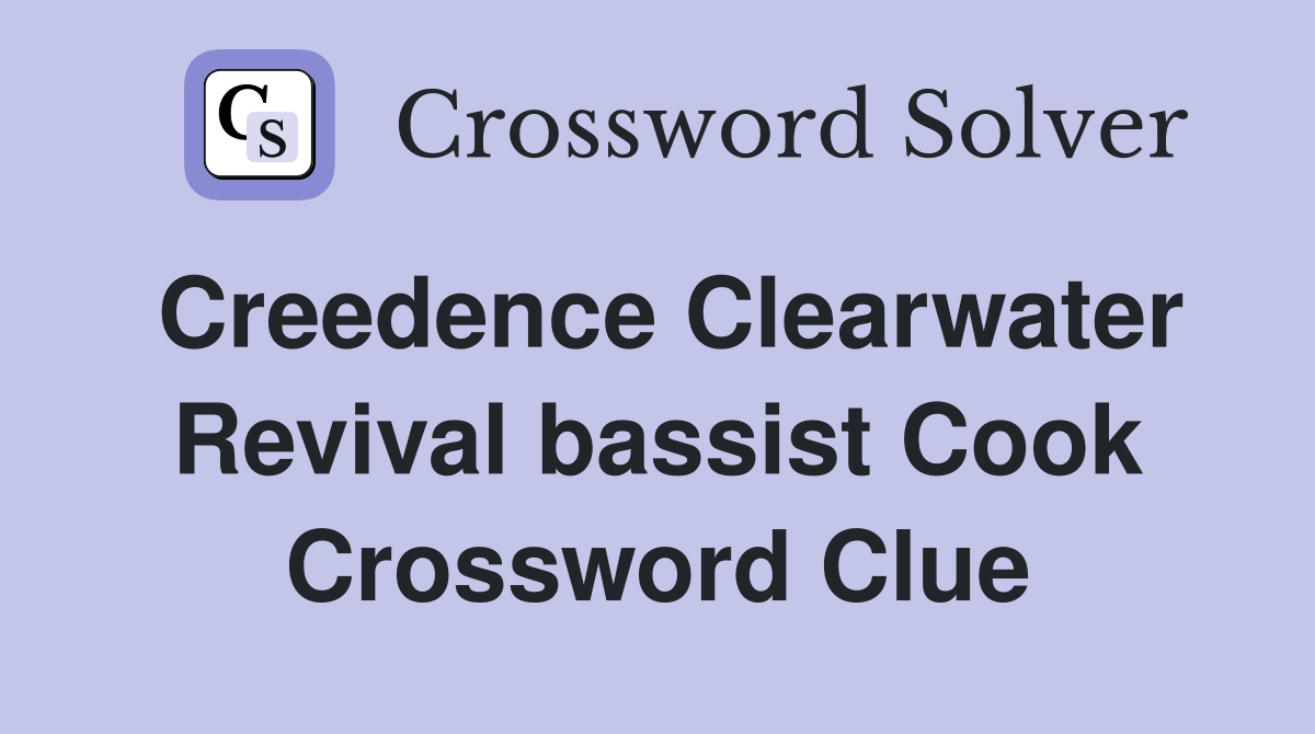 Creedence Clearwater Revival bassist Cook Crossword Clue