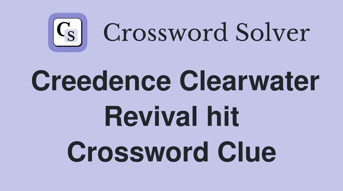 Creedence Clearwater Revival hit Crossword Clue