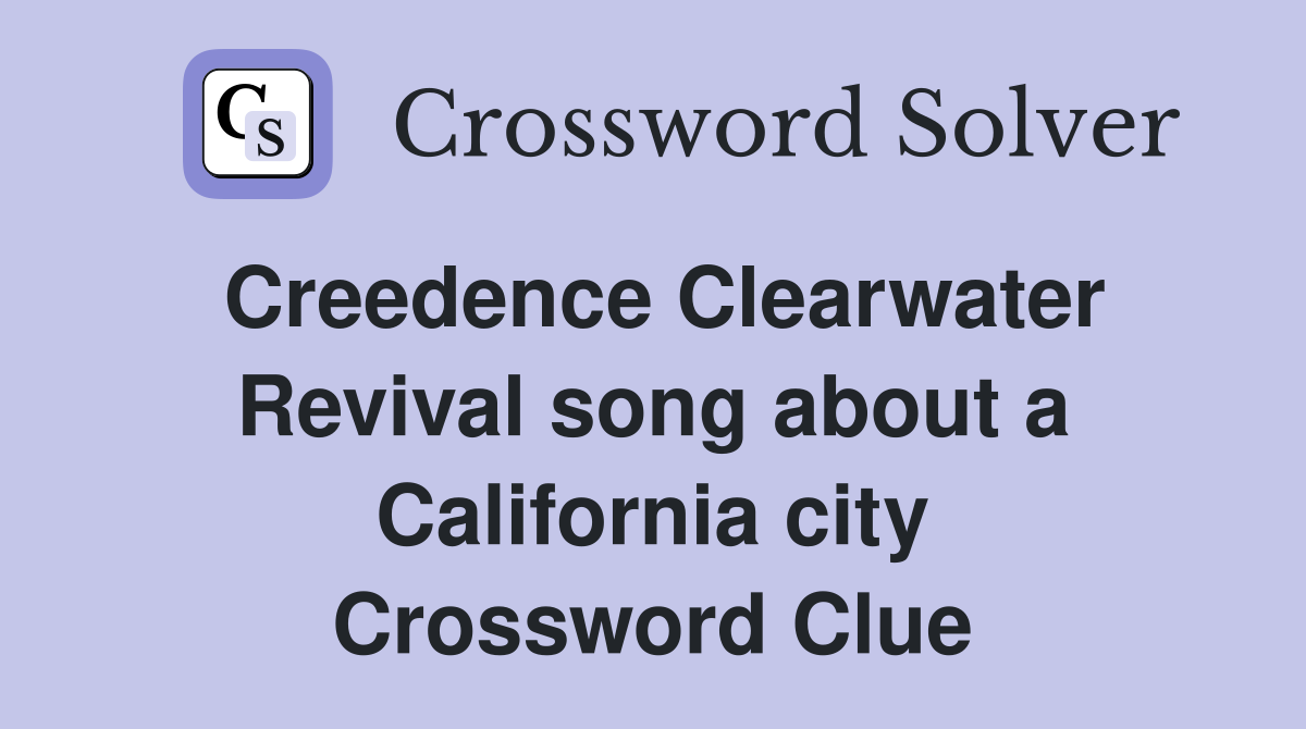 Creedence Clearwater Revival song about a California city Crossword Clue