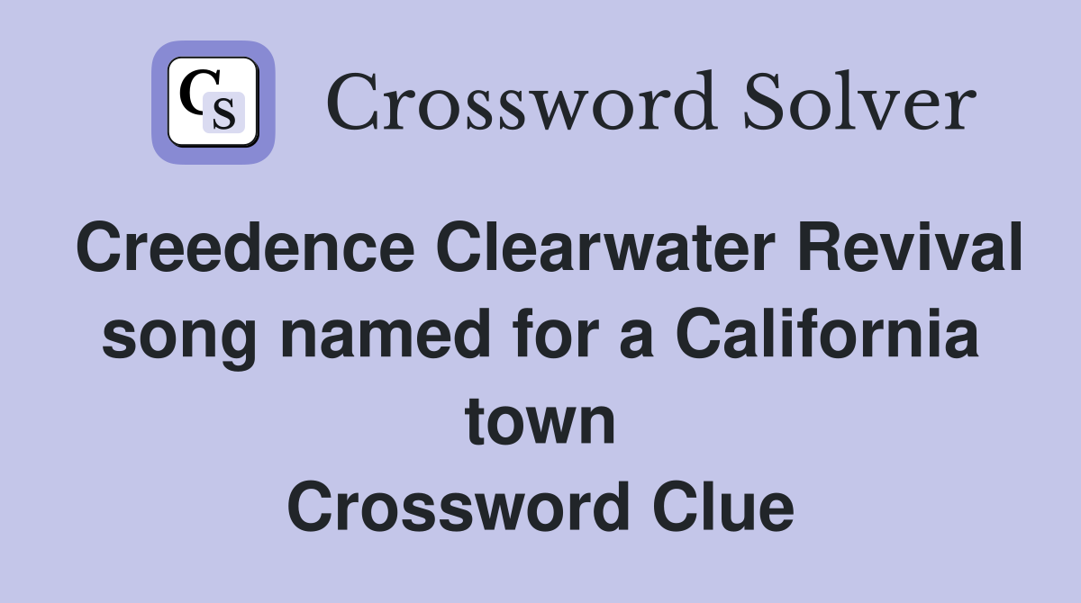 Creedence Clearwater Revival song named for a California town Crossword Clue