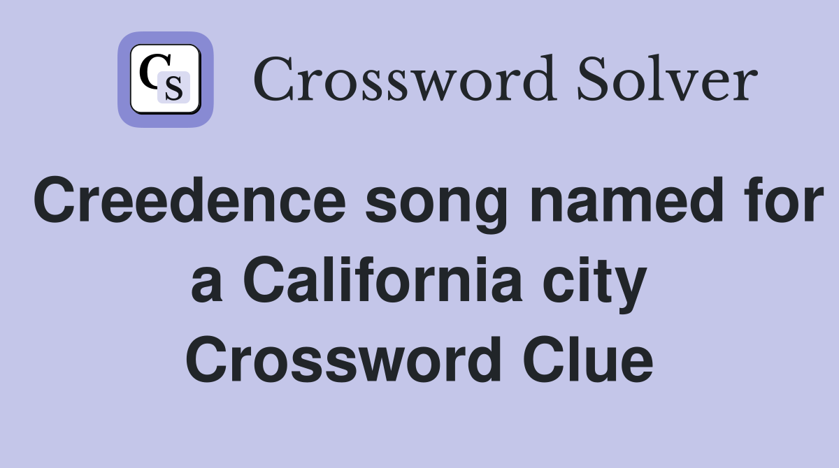 Creedence song named for a California city Crossword Clue