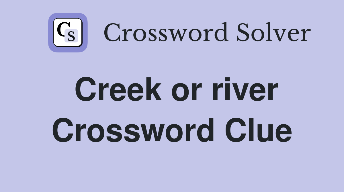 Creek or river Crossword Clue