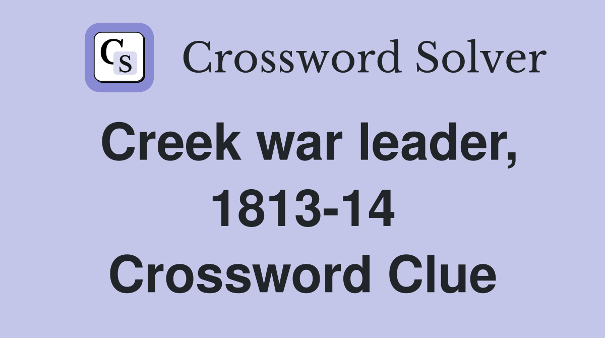 Creek war leader, 1813-14 Crossword Clue