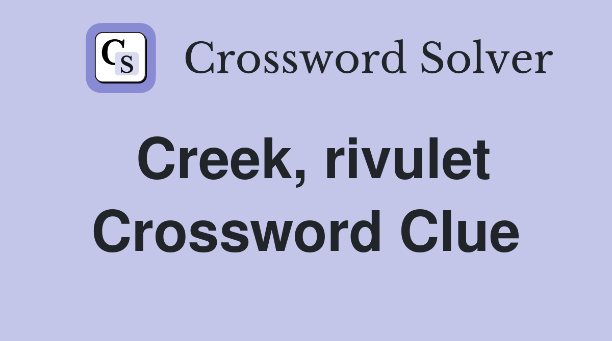 Creek, rivulet Crossword Clue
