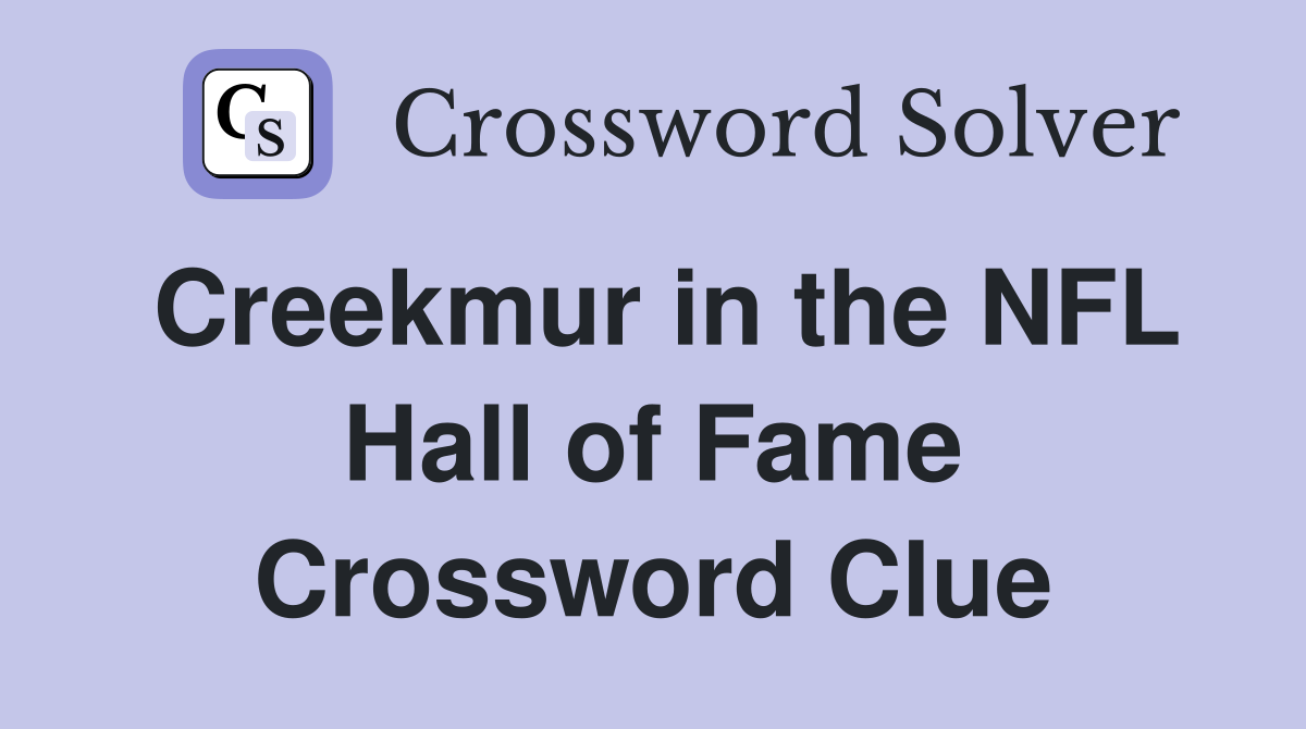 Creekmur in the NFL Hall of Fame Crossword Clue