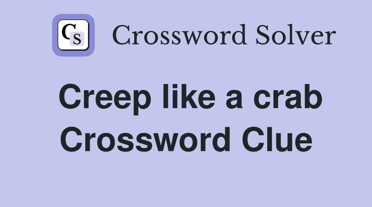 Creep like a crab Crossword Clue