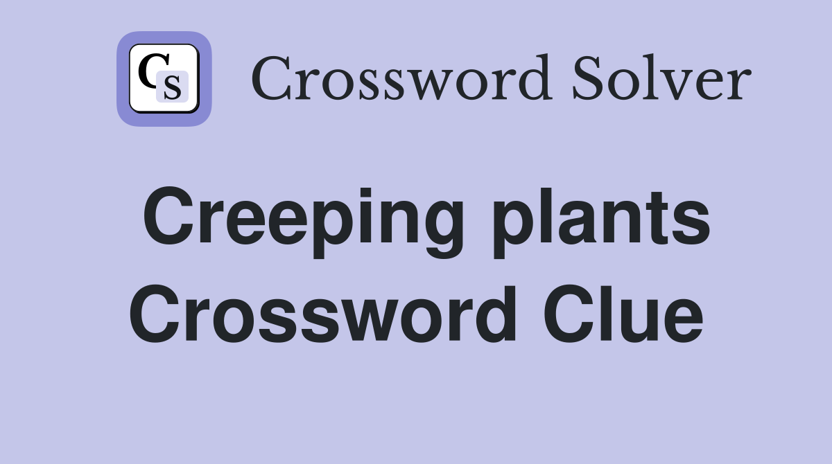 Creeping plants Crossword Clue