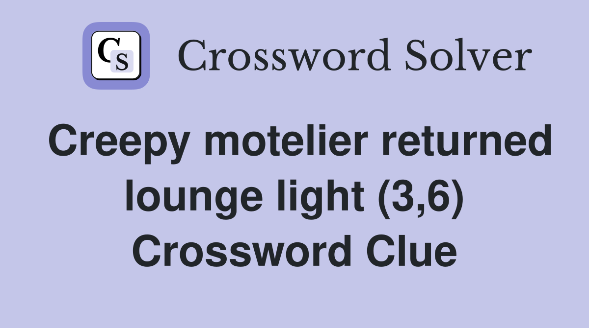 Creepy motelier returned lounge light (3,6) Crossword Clue