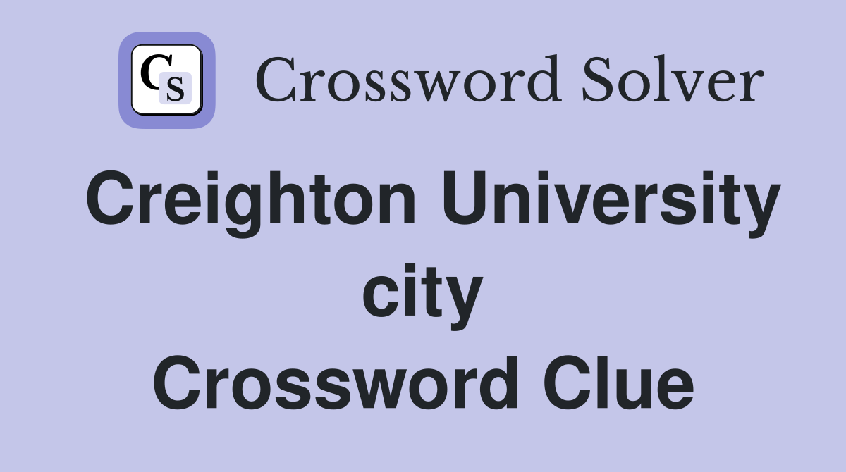 Creighton University city Crossword Clue