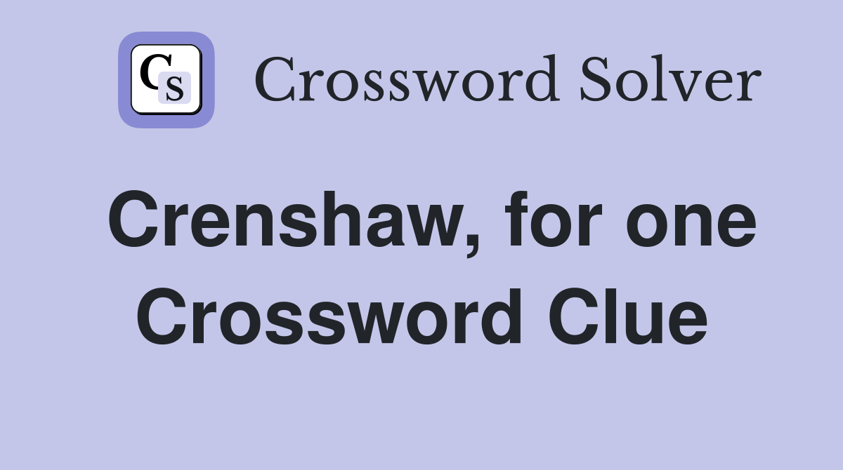 Crenshaw, for one Crossword Clue