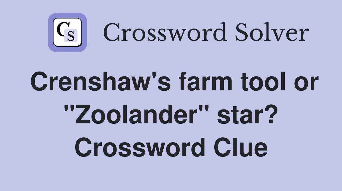 Crenshaw's farm tool or "Zoolander" star? Crossword Clue