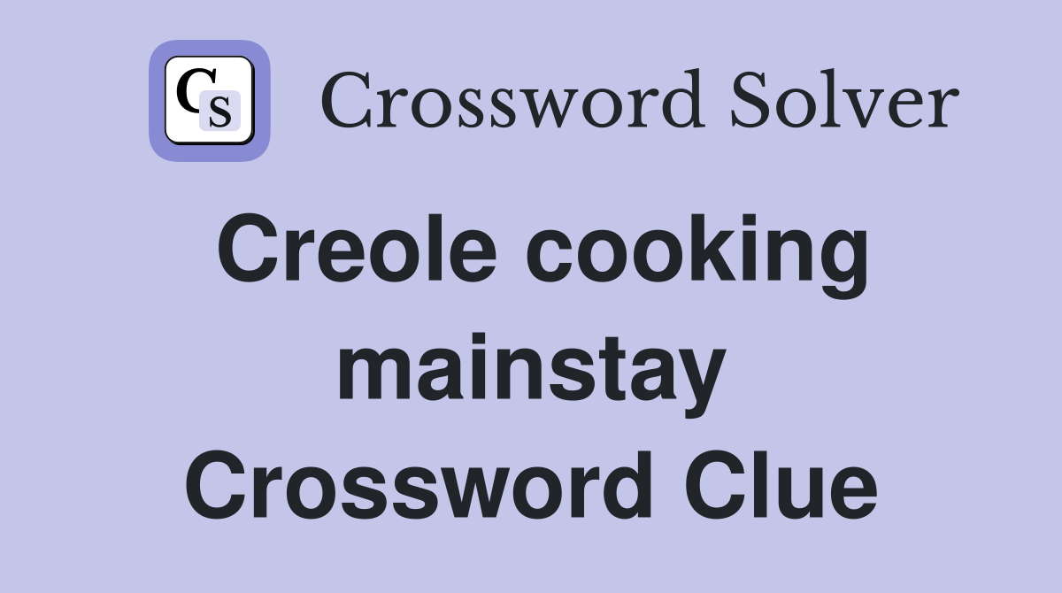 Creole cooking mainstay Crossword Clue