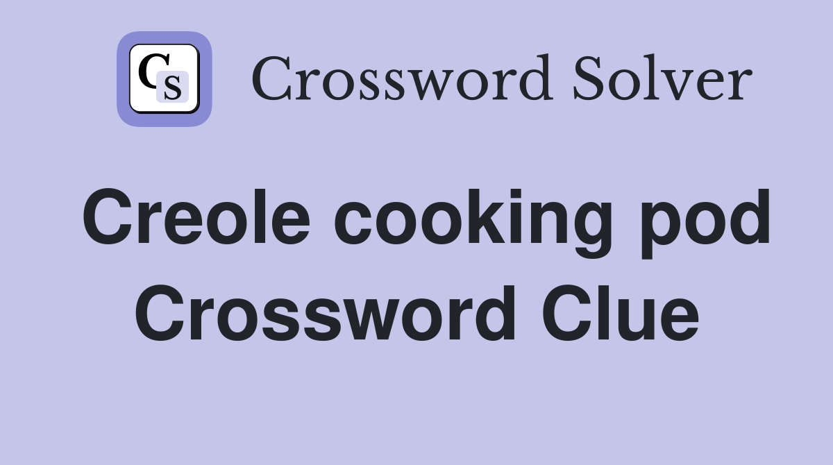 Creole cooking pod Crossword Clue