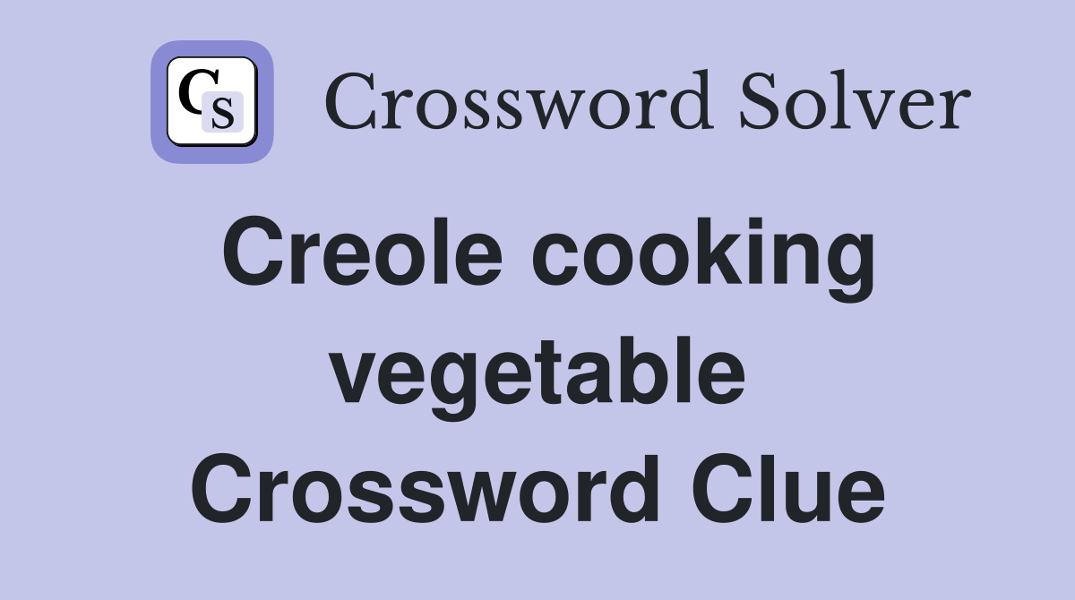 Creole cooking vegetable Crossword Clue