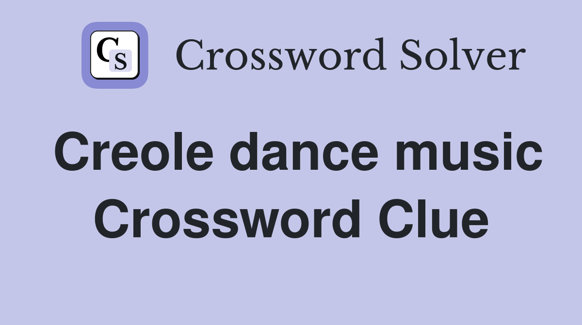 Creole dance music Crossword Clue