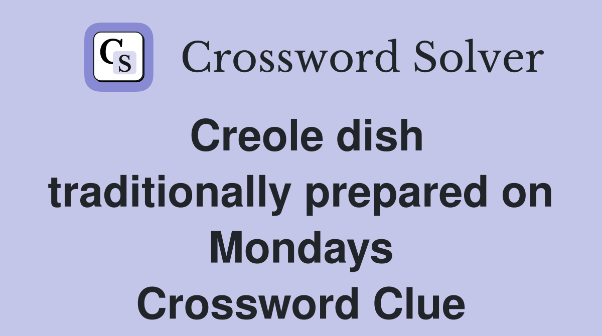 Creole dish traditionally prepared on Mondays Crossword Clue