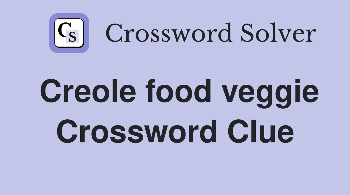 Creole food veggie Crossword Clue