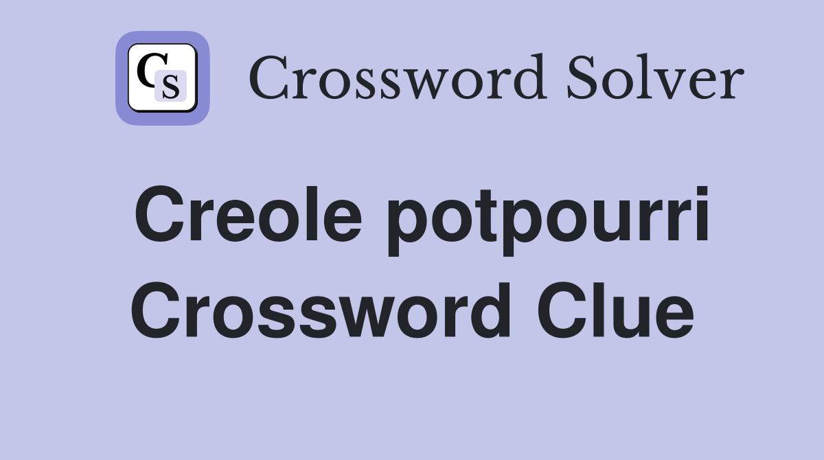 Creole potpourri Crossword Clue