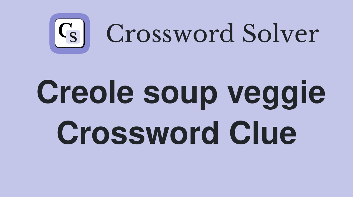 Creole soup veggie Crossword Clue