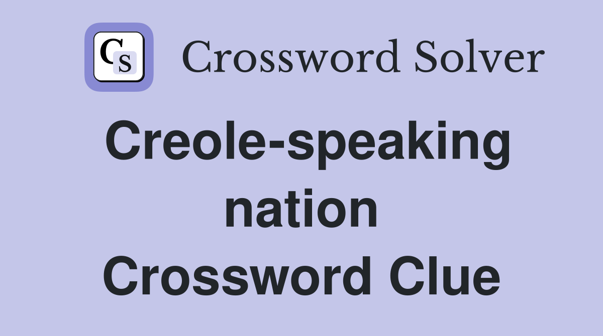 Creole-speaking nation Crossword Clue