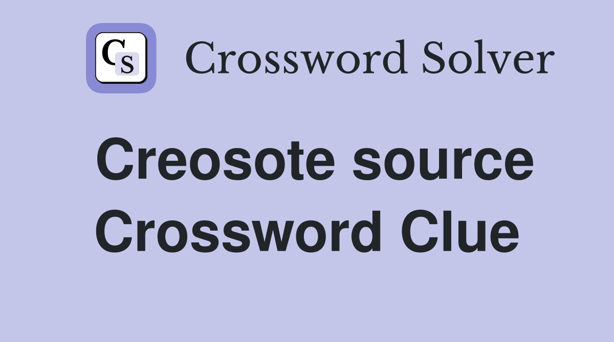 Creosote source Crossword Clue