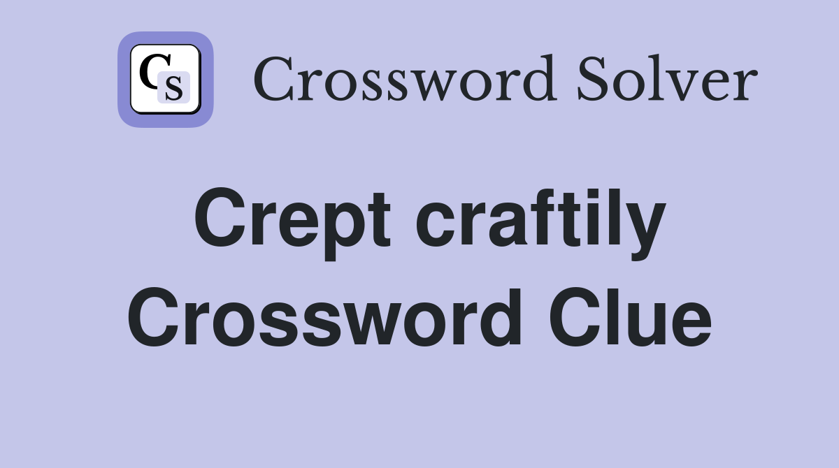 Crept craftily Crossword Clue