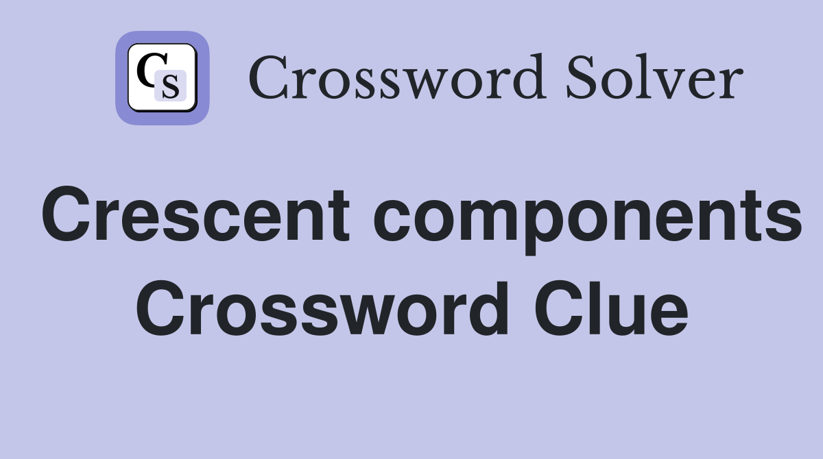 Crescent components Crossword Clue