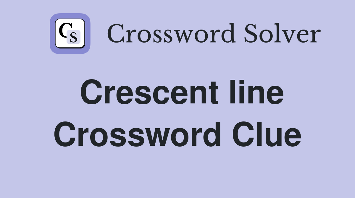 Crescent line Crossword Clue