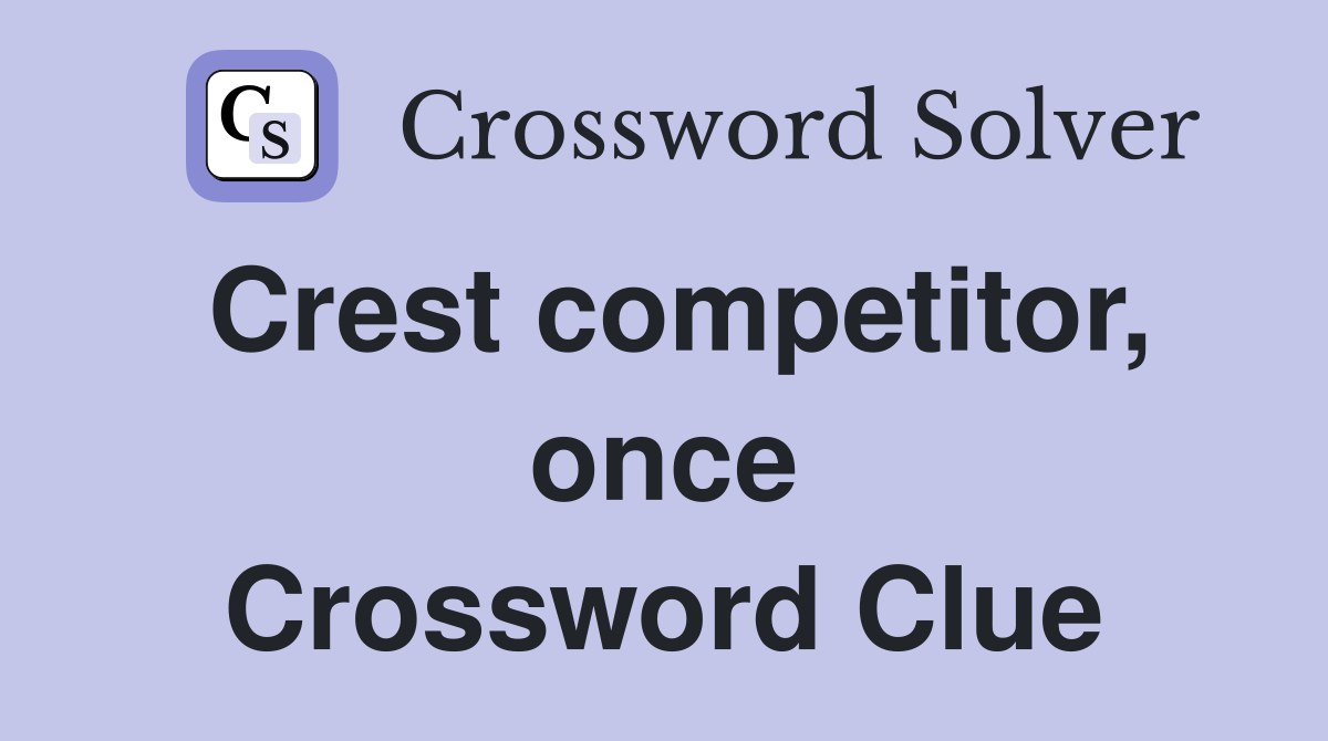 Crest competitor, once Crossword Clue