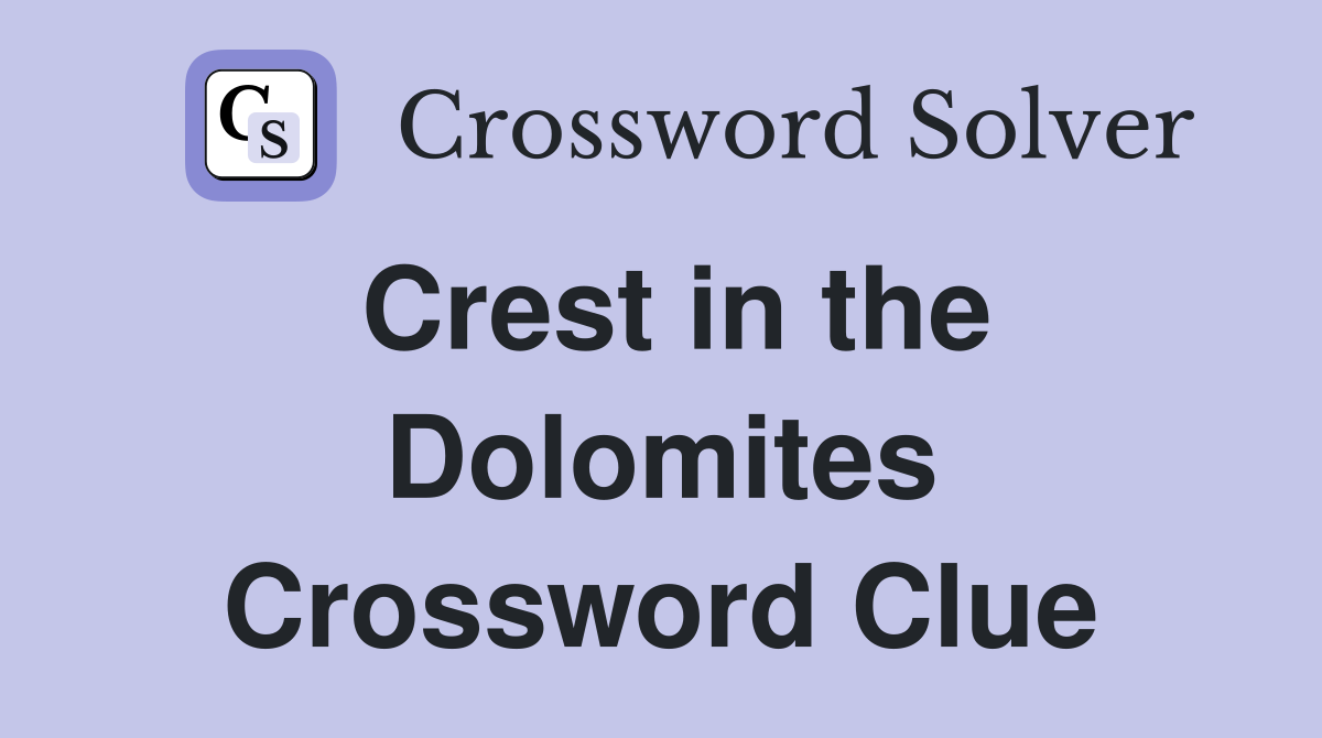Crest in the Dolomites Crossword Clue